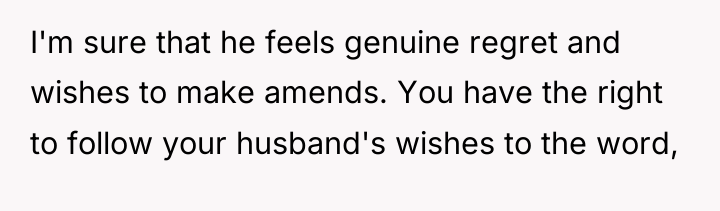I'm sure that he feels genuine regret and wishes to...