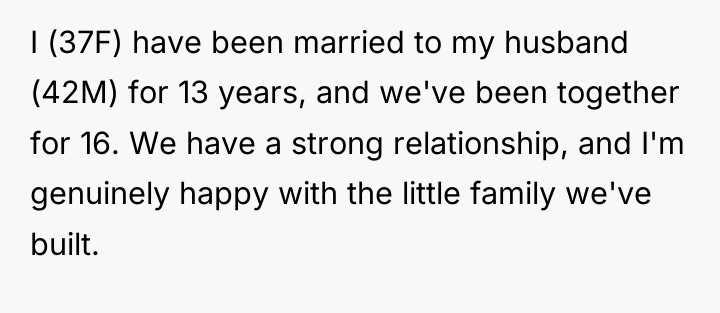 I (37F) have been married to my husband (42M) for...