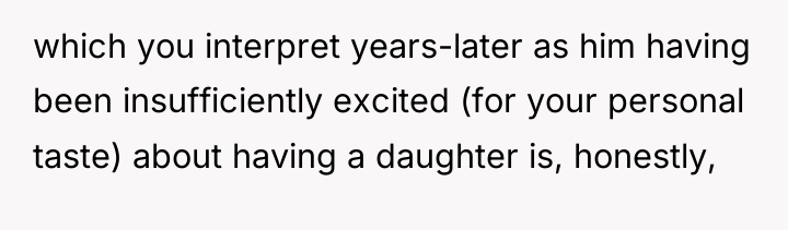 which you interpret years-later as him having been insufficiently excited...