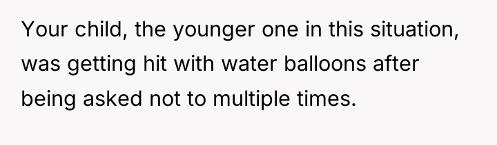 Your child, the younger one in this situation, was getting...