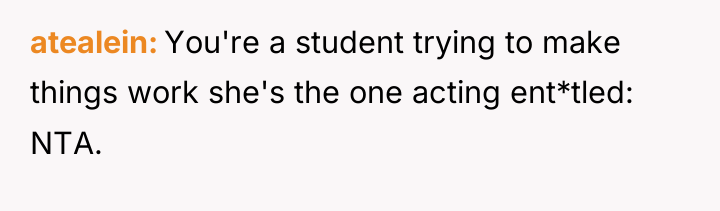 atealein You're a student trying to make things work she's...