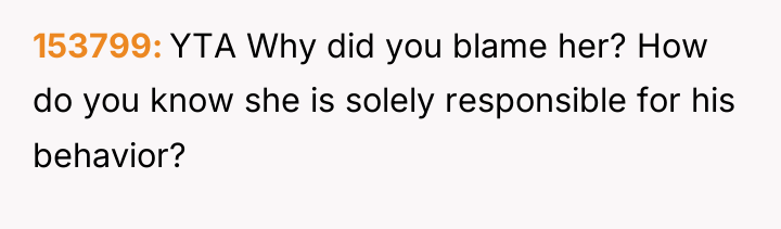 153799 YTA Why did you blame her? How do you...