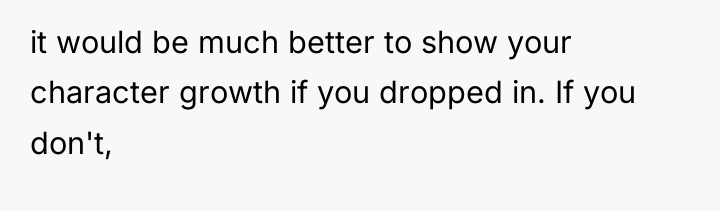 it would be much better to show your character growth...