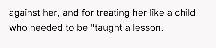 against her, and for treating her like a child who...