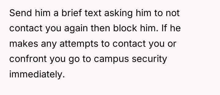 Send him a brief text asking him to not contact...