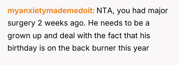 myanxietymademedoit NTA, you had major surgery 2 weeks ago. He...