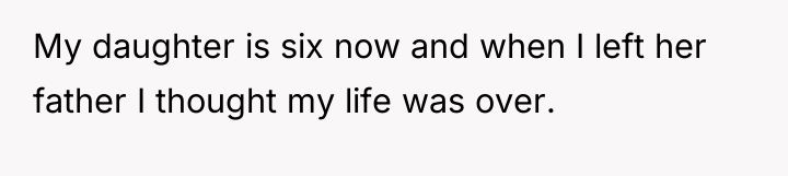 My daughter is six now and when I left her...