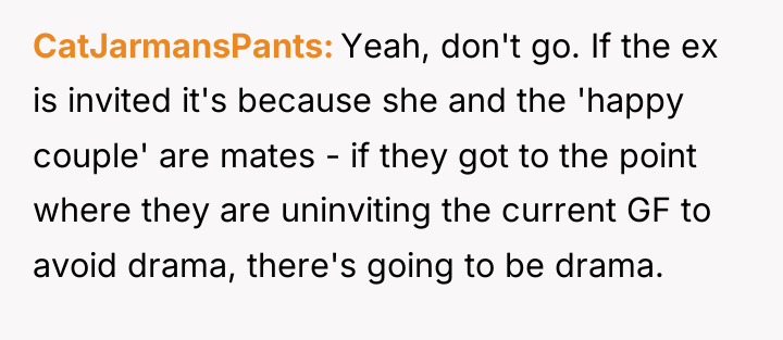 CatJarmansPants Yeah, don't go. If the ex is invited it's...