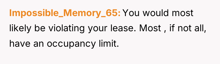 Impossible_Memory_65 You would most likely be violating your lease. Most...