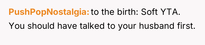 PushPopNostalgia to the birth: Soft YTA. You should have talked...