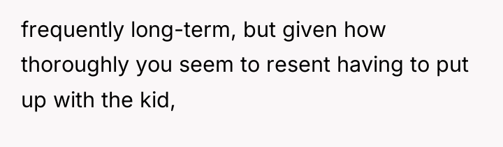 frequently long-term, but given how thoroughly you seem to resent...