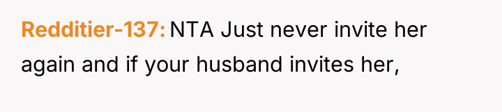Redditier-137 NTA Just never invite her again and if your...