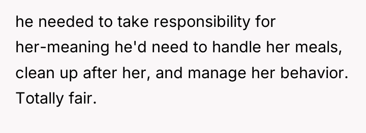 he needed to take responsibility for her-meaning he'd need to...
