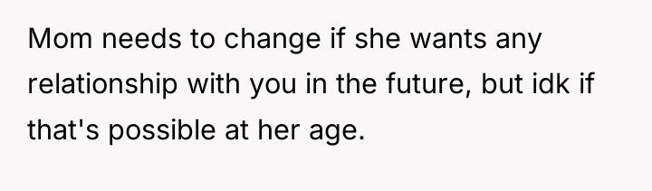 Mom needs to change if she wants any relationship with...