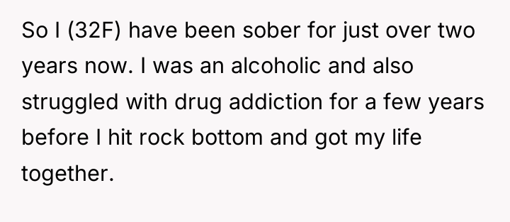 So I (32F) have been sober for just over two...