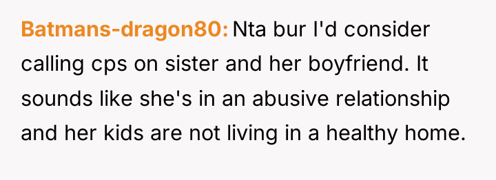 Batmans-dragon80 Nta bur I'd consider calling cps on sister and...