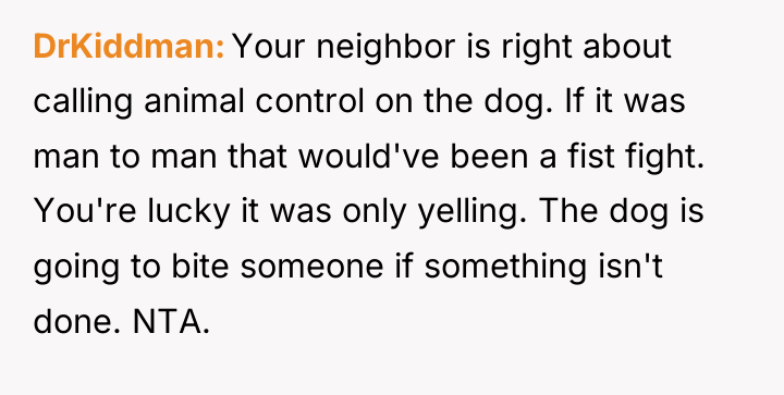 DrKiddman Your neighbor is right about calling animal control on...