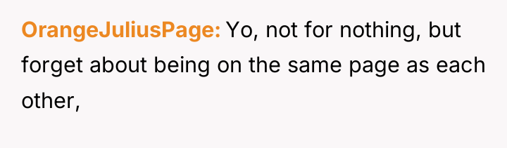 OrangeJuliusPage Yo, not for nothing, but forget about being on...