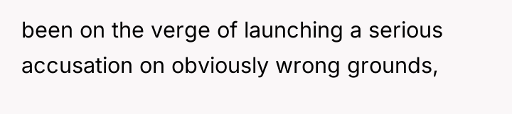 been on the verge of launching a serious accusation on...