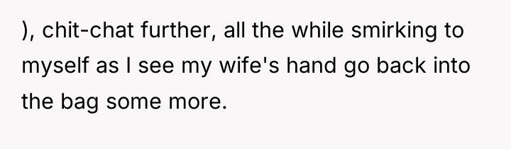 ), chit-chat further, all the while smirking to myself as...