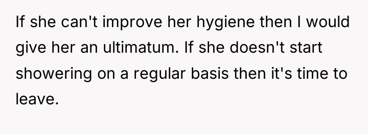 If she can't improve her hygiene then I would give...