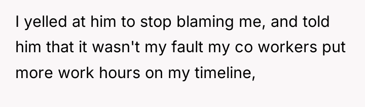 I yelled at him to stop blaming me, and told...