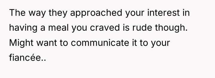 The way they approached your interest in having a meal...