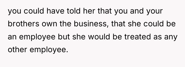 you could have told her that you and your brothers...