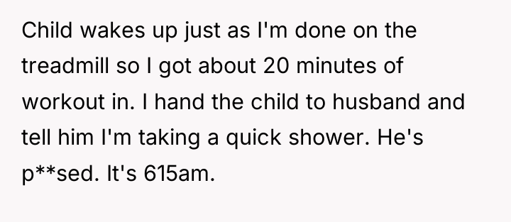 Child wakes up just as I'm done on the treadmill...