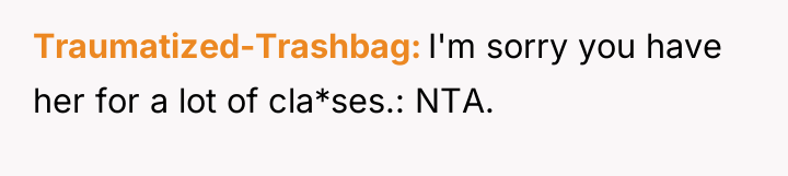 Traumatized-Trashbag I'm sorry you have her for a lot of...