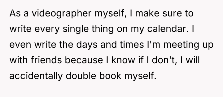 As a videographer myself, I make sure to write every...