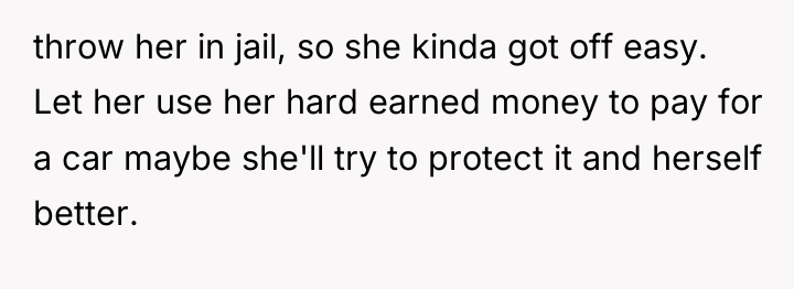 throw her in jail, so she kinda got off easy....