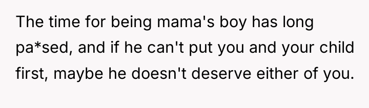 The time for being mama's boy has long pa*sed, and...