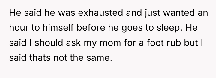 He said he was exhausted and just wanted an hour...