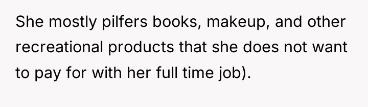She mostly pilfers books, makeup, and other recreational products that...