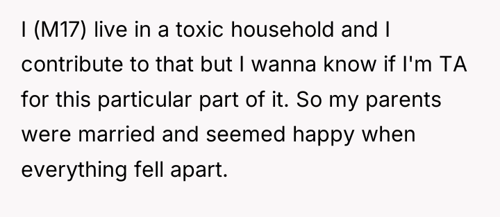 I (M17) live in a toxic household and I contribute...