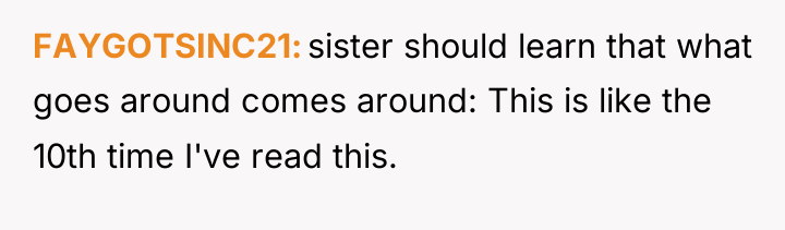 FAYGOTSINC21 sister should learn that what goes around comes around:...