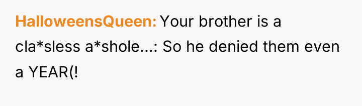 HalloweensQueen Your brother is a cla*sless a*shole...: So he denied...