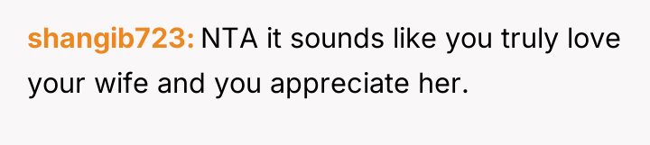 shangib723 NTA it sounds like you truly love your wife...