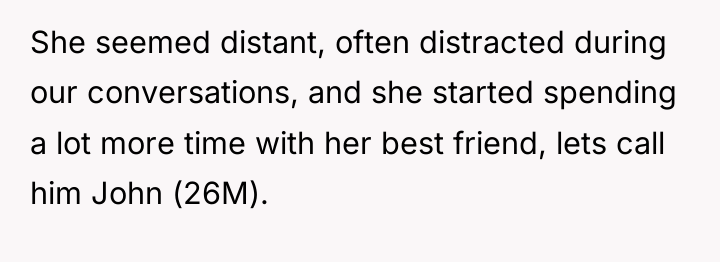 She seemed distant, often distracted during our conversations, and she...