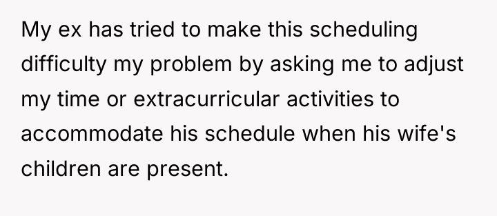 My ex has tried to make this scheduling difficulty my...