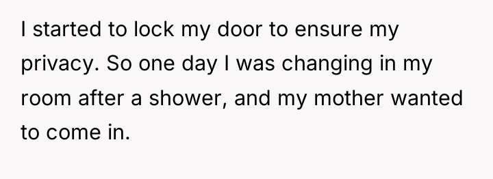 I started to lock my door to ensure my privacy....