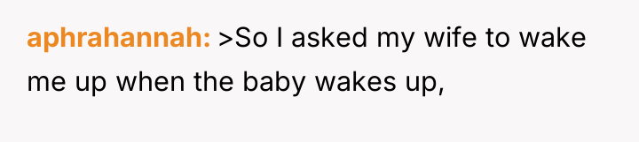 aphrahannah >So I asked my wife to wake me up...