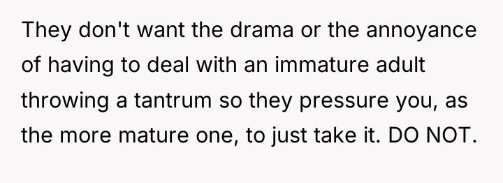 They don't want the drama or the annoyance of having...