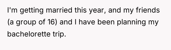 I'm getting married this year, and my friends (a group...