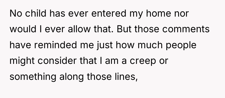 No child has ever entered my home nor would I...