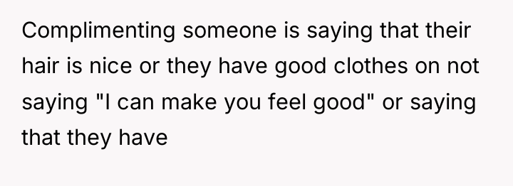 Complimenting someone is saying that their hair is nice or...