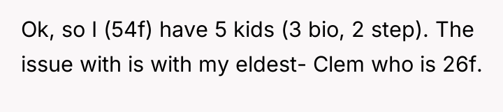 Ok, so I (54f) have 5 kids (3 bio, 2...