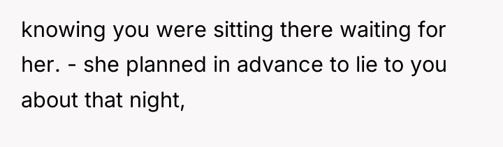 knowing you were sitting there waiting for her. - she...