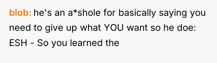 blob he's an a*shole for basically saying you need to...